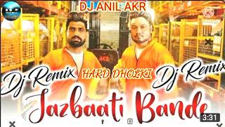💘Jazbati Bande !!Dj Remix!! 🎼DJ ANIL AKR 💘Jazbati Bande Khasa Aala Chahar Remix |New Hr Song 2021