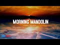 Morning Mandolin - Chris Haugen | Free Muzic