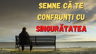 7 Semne că te confrunți cu o singurătate profundă.