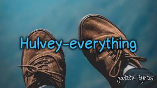 HULVEY-EVERYTHING(OFFICIAL GATITU LYRICS)