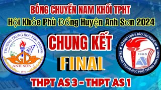 🔴 FINAL - CHUNG KẾT : THPT ANH SƠN 3 vs THPT ANH SƠN 1 ( Bóng chuyền HKPĐ khối THPT - 2024 )