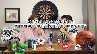 Ist die Nations League doch cooler, weil man noch dabei ist? Und: Super-Bowl-Run in Seattle?