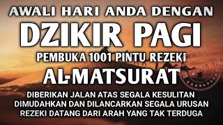 AWALI HARI DENGAN DZIKIR PAGI PEMBUKA REZEKI ALMATSURAT ALLAH LANCARKAN MUDAHKAN REZEKI USAHA URUSAN