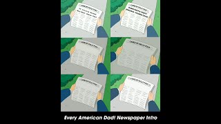 Every American Dad! Newspaper Intro Variation