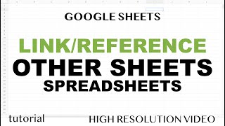 Google Sheets - Link Reference Other Sheets (Spreadsheets)