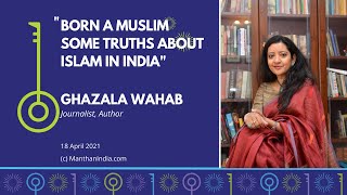 "BORN A MUSLIM SOME TRUTHS ABOUT ISLAM IN INDIA": Manthan w Ghazala Wahab [Subs in Hindi & Telugu]