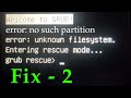 Grub Error: No Such Partition | Grub Entering Rescue Mode | Error: unknown File System | Grub Rescue