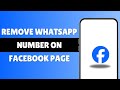 How To Remove WhatsApp Number On Facebook Page 2025 (FULL GUIDE)