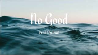 No Good Lyrics | Darsh Dhaliwal | J- Statik | Freq Rechords | New Punjabi Songs 2021