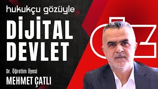 Hukukçu Gözüyle: DİJİTAL DEVLET || Dr. Öğretim Üyesi MEHMET ÇATLI