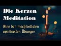 Machtvolle spirituelle Übung: die Kerzenmeditation in 7 Punkten [Kerzenmagie Tutorial]