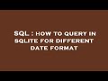 SQL : how to query in sqlite for different date format