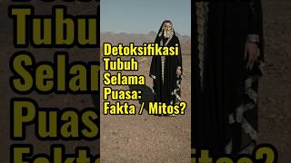 Detoksifikasi Tubuh Selama Puasa, Fakta atau Mitos?