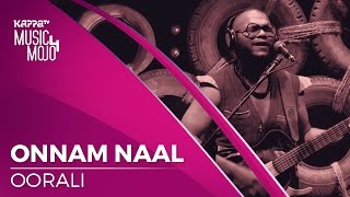 Onnam Naal - Oorali - Music Mojo Season 4 - KappaTV
