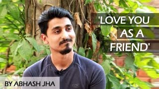 LOVE YOU AS A FRIEND | Story of every friendzoned person | Abhash Jha | Rhyme Attacks