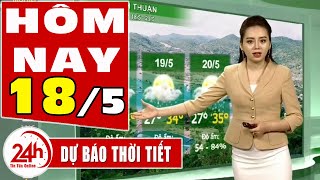 Dự báo thời tiết hôm nay mới nhất ngày 18/5/2020 | Dự báo thời tiết 3 ngày tới | TT24h