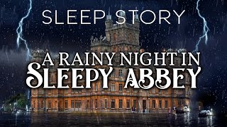 A Sleepy Story with Rain & Thunder: A Cozy Night in Sleepy Abbey