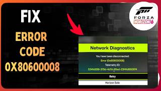 Forza Horizon 6 Fix Error code 0x80600008