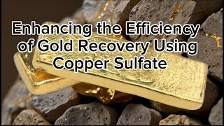 Enhancing Gold Recovery: The Role of Copper Sulfate as an Activator