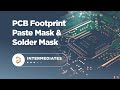 Exploring Paste Mask & Solder Mask in Your PCB Footprint