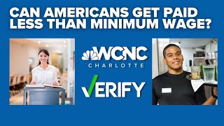 VERIFY: Do some people make less than minimum wage in the US?