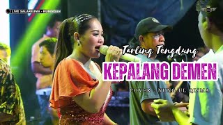 KEPALANG DEMEN ~ NUNG UL QISMA // CITRA NADA LIVE DESA SALAREUMA (DUSUN WAGE) // CIPICUNG - KUNINGAN