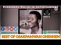 best of osakpamwan ohenhen mix by deejay ik