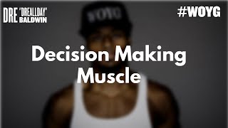 The Decison-Making Muscle | Dre Baldwin