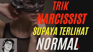 Trik Narcissist supaya terlihat normal