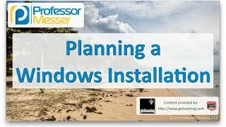 Planning a Windows Installation - CompTIA A+ 220-902 - 1.2