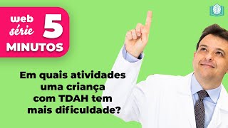 Em quais atividades uma criança com TDAH tem mais dificuldade? | 5 Minutos