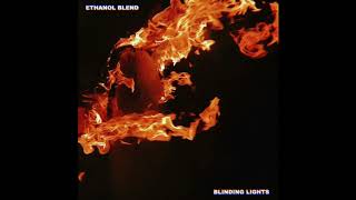 Ethanol Blend - Blinding Lights (The Weeknd Cover)