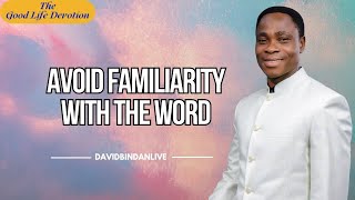 Avoid Familiarity with the Word of God - Dr David Bindan