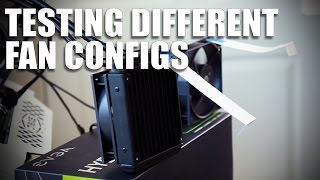 Testing: How much do fan configs matter? Push vs Pull vs Push/Pull