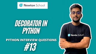 (Hindi) Decorators In Python Explained | Python Interview Series - Part 13 | Newton School