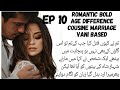 Romantic|Vani based|_|Age difference|_|Cousine marriage|_|Joint family|_|Bold| Urdu novel Ep 10