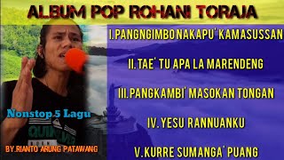 Album pop rohani toraja terbaru nonstop 5 lagu || by.rianto arung patawang