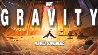 GRAVITY but there's no music