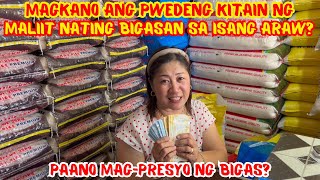 MAGKANO ANG PWEDENG KITAIN NG MALIIT NATING BIGASAN SA ISANG ARAW? | PAANO MAG-PRESYO NG BIGAS?