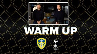 The Warm Up Show | Leeds United v Tottenham Hotspur | Premier League
