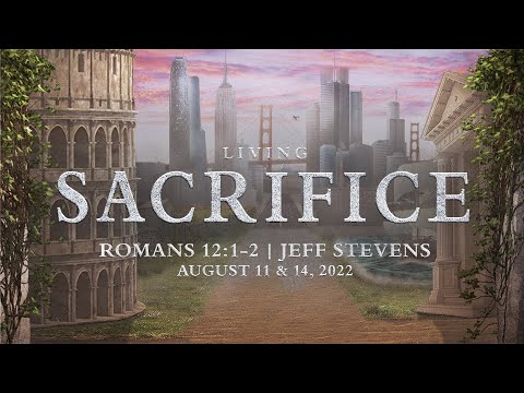 Living Sacrifice | Romans 12:1-2 | Jeff Stevens - YouTube