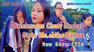 Christmasna Chuty Rebao Gipin Mechikko Rasoa#fullvideo //New Garo Film#Advanced Merry Christmas