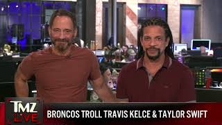 TMZ LIVE On Demand: Broncos Troll Travis Kelce & Taylor Swift 10/30/23