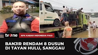 Ribuan Warga Kabupaten Sanggau Kalbar Terdampak Banjir | AKIP tvOne