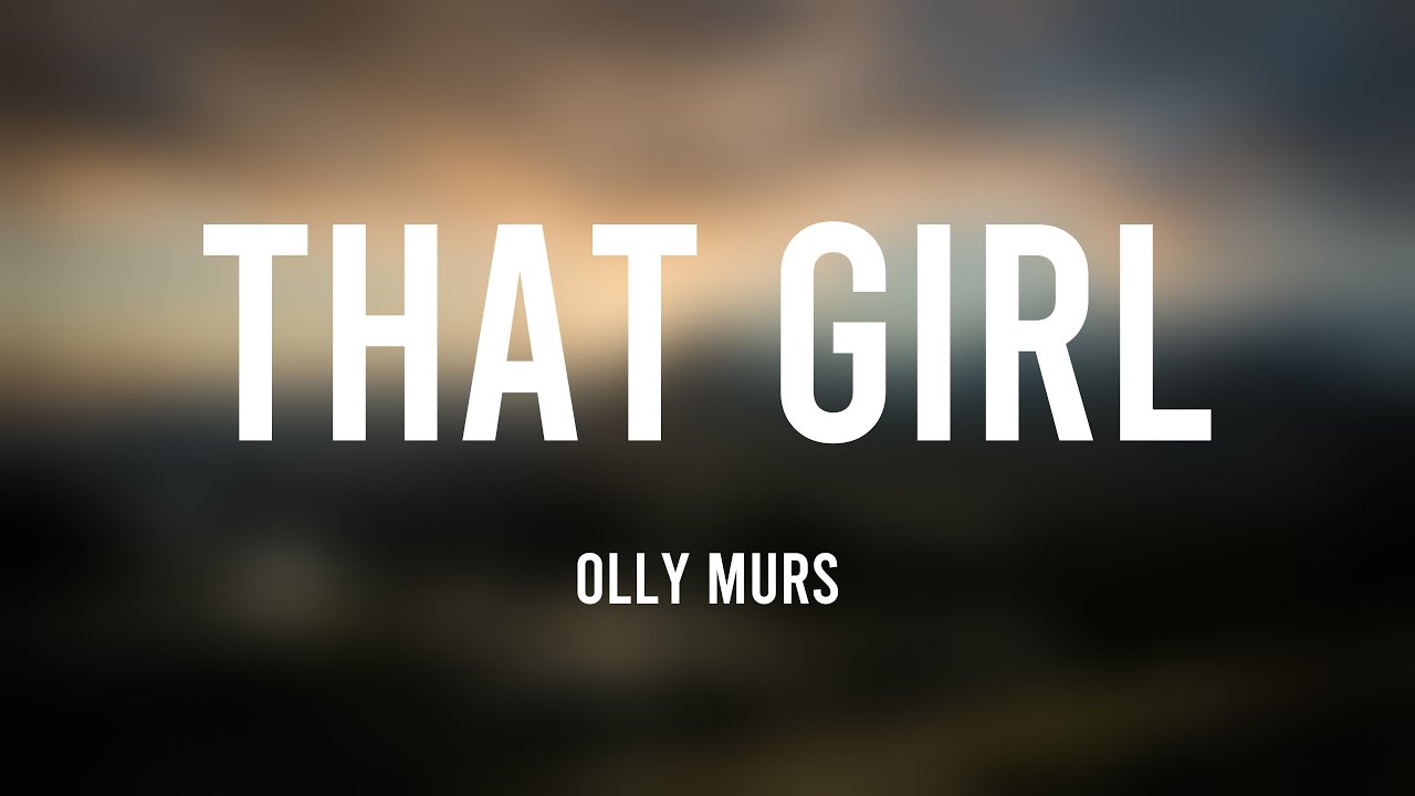 That Girl Olly Murs Lyrics Video ёяры Youtube Music