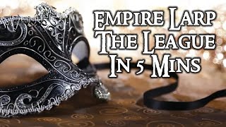 Empire LARP - The League in 5 mins