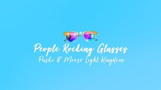 Paski \u0026 Moose Light Kingdom - People Rocking Glasses (Official lyric video)