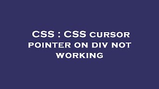 CSS : CSS cursor pointer on div not working