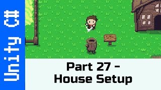 Part 27 - Setting up the House: Make a game like Zelda using Unity and C#