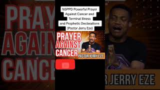 Prayer To Cure Cancer: Pastor Jerry Eze's Prophetic Declarations #prayer #nsppd #shorts #pastorjerry
